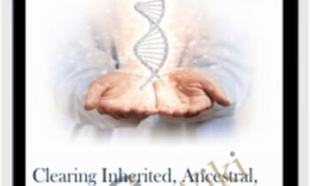 Clearing Inherited, Ancestral, & Genetic Tendencies