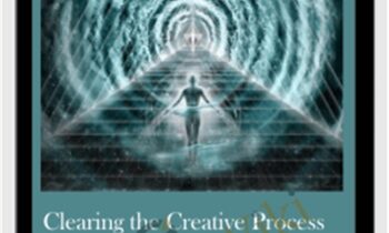 Clearing the Creative Process of the Soul from Spirit to Physical & Back