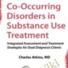 Co-Occurring Disorders in Substance Use Treatment: Integrated Assessment and Treatment Strategies for Dual Diagnosis Clients
