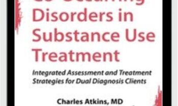 Co-Occurring Disorders in Substance Use Treatment: Integrated Assessment and Treatment Strategies for Dual Diagnosis Clients
