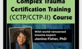 Complex Trauma Certification Training (CCTP/CCTP-II) Course with Janina Fisher