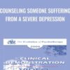 Counseling Someone Suffering from a Severe Depression - William Glasser