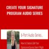 Create Your Signature Program Audio Series - Katrina Ruth