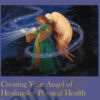 Creating Your Angel of Healing for Physical Health Issues