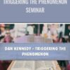 Triggering The Phenomenon Seminar - Dan Kennedy