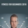 Fitness for Beginners 2016 - Daniel Aldridge