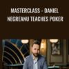 MasterClass - Daniel Negreanu Teaches Poker - Daniel Negreanu