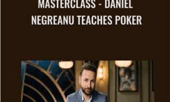 MasterClass - Daniel Negreanu Teaches Poker - Daniel Negreanu