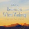 What to Remember When Waking - David Whyte