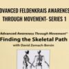 Advanced Feldenkrais Awareness Through Movement: Series 1 - David Zemach-Bersin