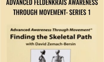 Advanced Feldenkrais Awareness Through Movement: Series 1 - David Zemach-Bersin