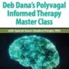 Deb Dana’s Polyvagal Informed Therapy Master Class: with Special Guest Stephen Porges, PhD - Deb Dana & Stephen W Porges