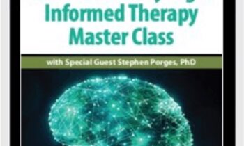 Deb Dana’s Polyvagal Informed Therapy Master Class: with Special Guest Stephen Porges, PhD - Deb Dana & Stephen W Porges