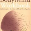The Body Mind Workbook - Explaining How the Mind and Body Work Together (2002) - Debbie Shapiro