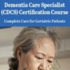 Dementia Care Specialist (CDCS) Certification Course: Complete Care for Geriatric Patients - Steven Atkinson