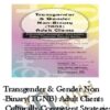 Transgender & Gender Non-Binary (TGNB) Adult Clients: Culturally-Competent Strategies Every Clinician Should Know - Dianne Nicolls