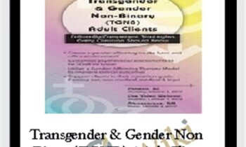 Transgender & Gender Non-Binary (TGNB) Adult Clients: Culturally-Competent Strategies Every Clinician Should Know - Dianne Nicolls