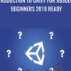 Introduction To Unity For Absolute Beginners 2018 ready - Diego Herrera