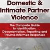 Domestic & Intimate Partner Violence: The Complete Guide to Identification, Documentation, Reporting and Trauma-Informed Responses