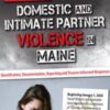 Domestic and Intimate Partner Violence in Maine: Identification, Documentation, Reporting and Trauma-Informed Responses - Katelyn Baxter-Musser