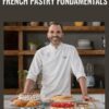 French Pastry Fundamentals - Dominique Ansel Masterclass