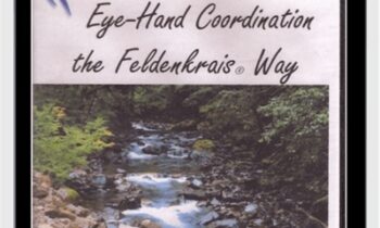 Improving Your Eye  Hand Coordination the Feldenkrais Way - Donna Ray