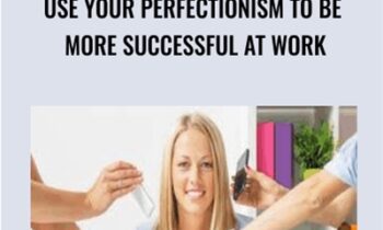 Use your perfectionism to be more successful at work - Dr Shirley Mcilvenny MD