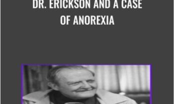 Dr. Erickson and A Case of Anorexia - Milton Erickson & Jeffrey Zeig