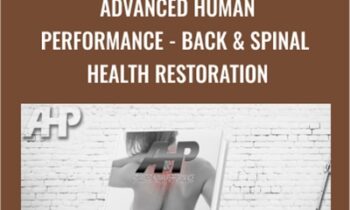 Advanced Human Performance - Back & Spinal Health Restoration - Joel Seedman