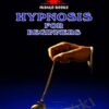 Hypnosis for Beginners/Hypnotherapy for Beginners - Dylan Morgan