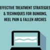 Effective Treatment Strategies & Techniques for Bunions, Heel Pain & Fallen Arches - Sue DuPont