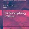 The Neuropsychology of Women - Elaine Fletcher-Janzen