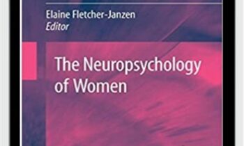 The Neuropsychology of Women - Elaine Fletcher-Janzen