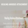 Healing Anxious Attachment - Elizabeth Gillette