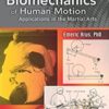 Biomechanics of Human Motion: Applications in the Martial Arts - Emeric Arus