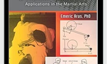 Biomechanics of Human Motion: Applications in the Martial Arts - Emeric Arus