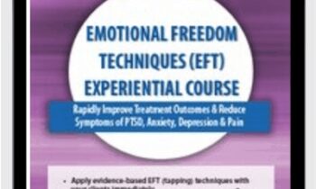 Emotional Freedom Techniques (EFT) Experiential Course: Rapidly Improve Treatment Outcomes & Reduce Symptoms of PTSD, Anxiety, Depression & Pain - Bonnie Grossman