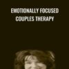 Emotionally Focused Couples Therapy - Sue Johnson