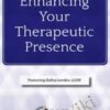 Enhancing Your Therapeutic Presence - Dafna Lender