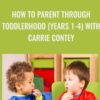 How to Parent Through Toddlerhood (Years 1-4) with Carrie Contey - Entheos Academy