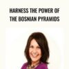 Harness the Power of the Bosnian Pyramids - Esther Bartkiw