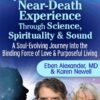 Explore the Near-Death Experience Through Science, Spirituality & Sound - Eben Alexander & Karen Newell
