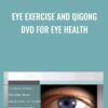 Eye Exercise And Qigong DVD For Eye Health - Marc Grossman & Michael Edson