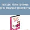 The Client Attraction Inner Game of Abundance Mindset Retreat - Fabienne Fredrickson