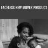 Faceless New Mover Product
