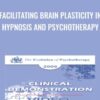 Facilitating Brain Plasticity in Hypnosis and Psychotherapy - Ernest Rossi