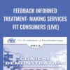 Feedback Informed Treatment: Making Services FIT Consumers (Live) - Scott Miller
