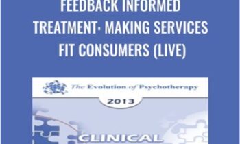 Feedback Informed Treatment: Making Services FIT Consumers (Live) - Scott Miller