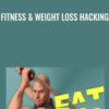 Fitness & Weight Loss Hacking