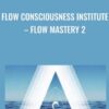 Flow Consciousness Institute – Flow Mastery 2